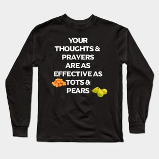 No More Thoughts & Prayers Long Sleeve T-Shirt